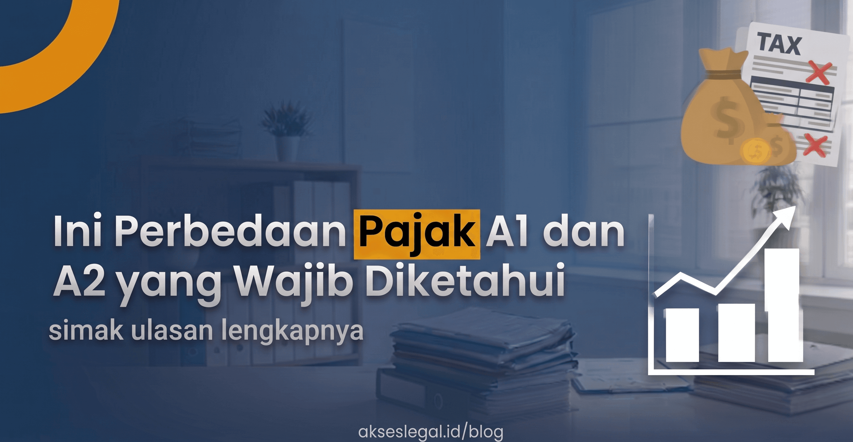 Ini Perbedaan Pajak A1 dan A2 yang Wajib Diketahui