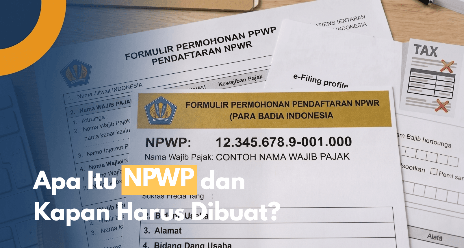 Apa Itu NPWP dan Kapan Harus Dibuat?