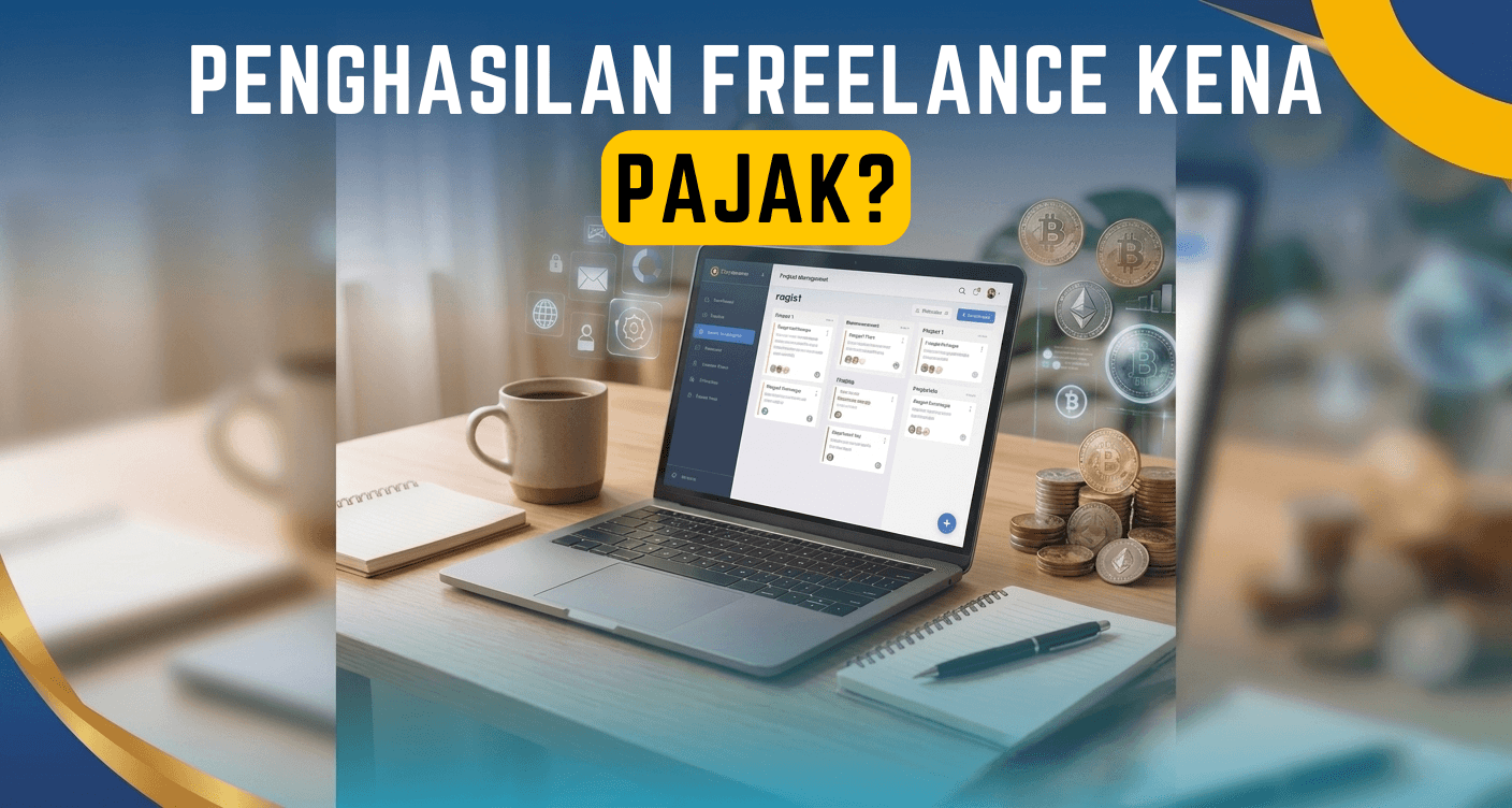Freelancer Kena Pajak ? Ini Penjelasan Sederhananya