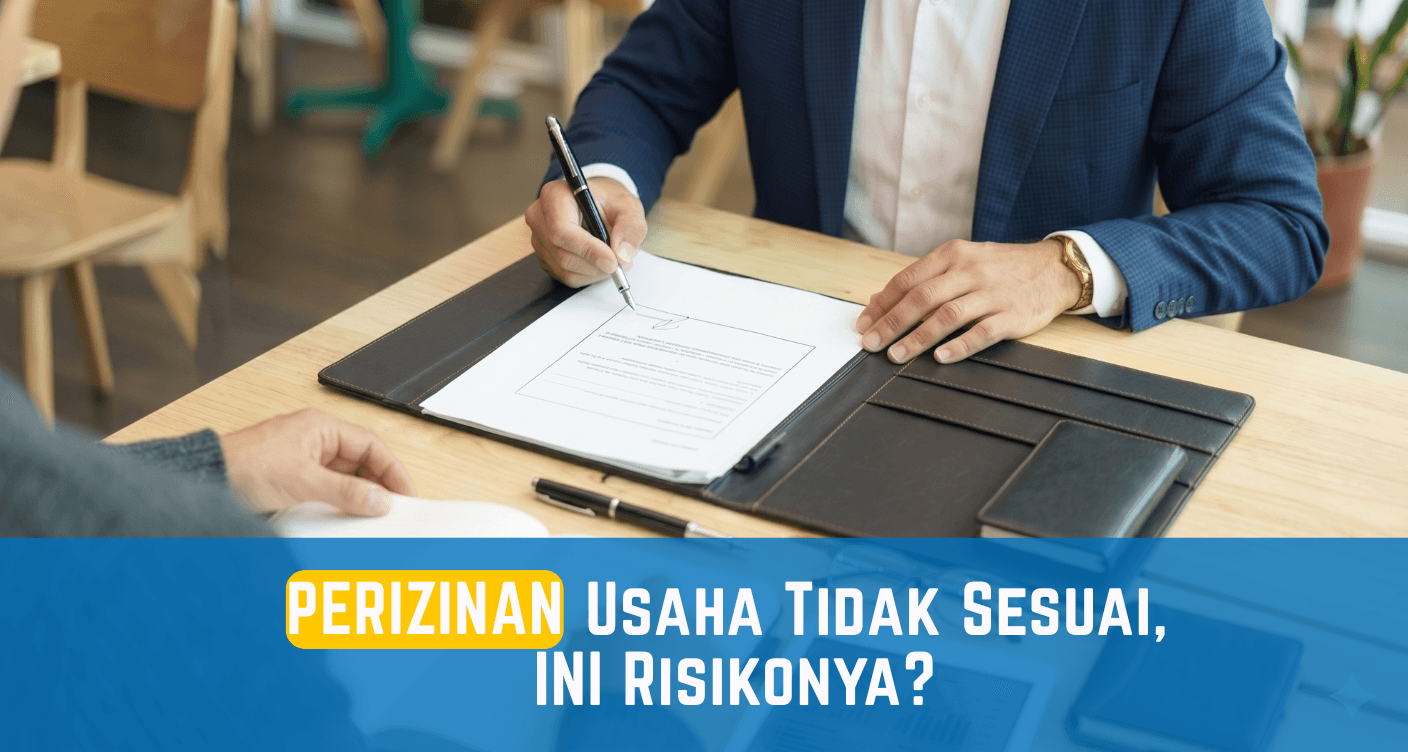 Perizinan Usaha Tidak Sesuai, Ini Risikonya?
