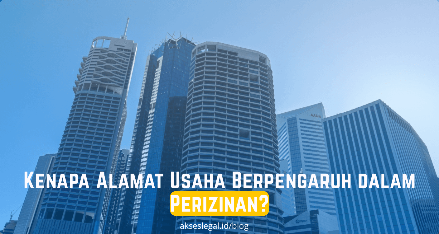 Kenapa Alamat Usaha Berpengaruh dalam Perizinan?