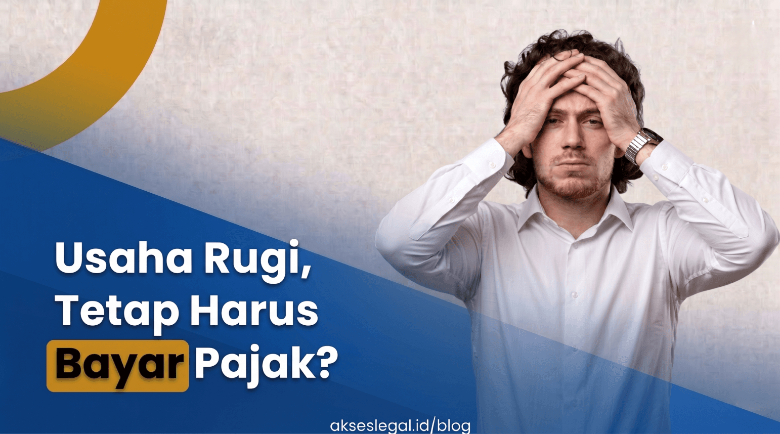 Usaha Rugi, Tetap Harus Bayar Pajak? Ini Penjelasan Simpelnya