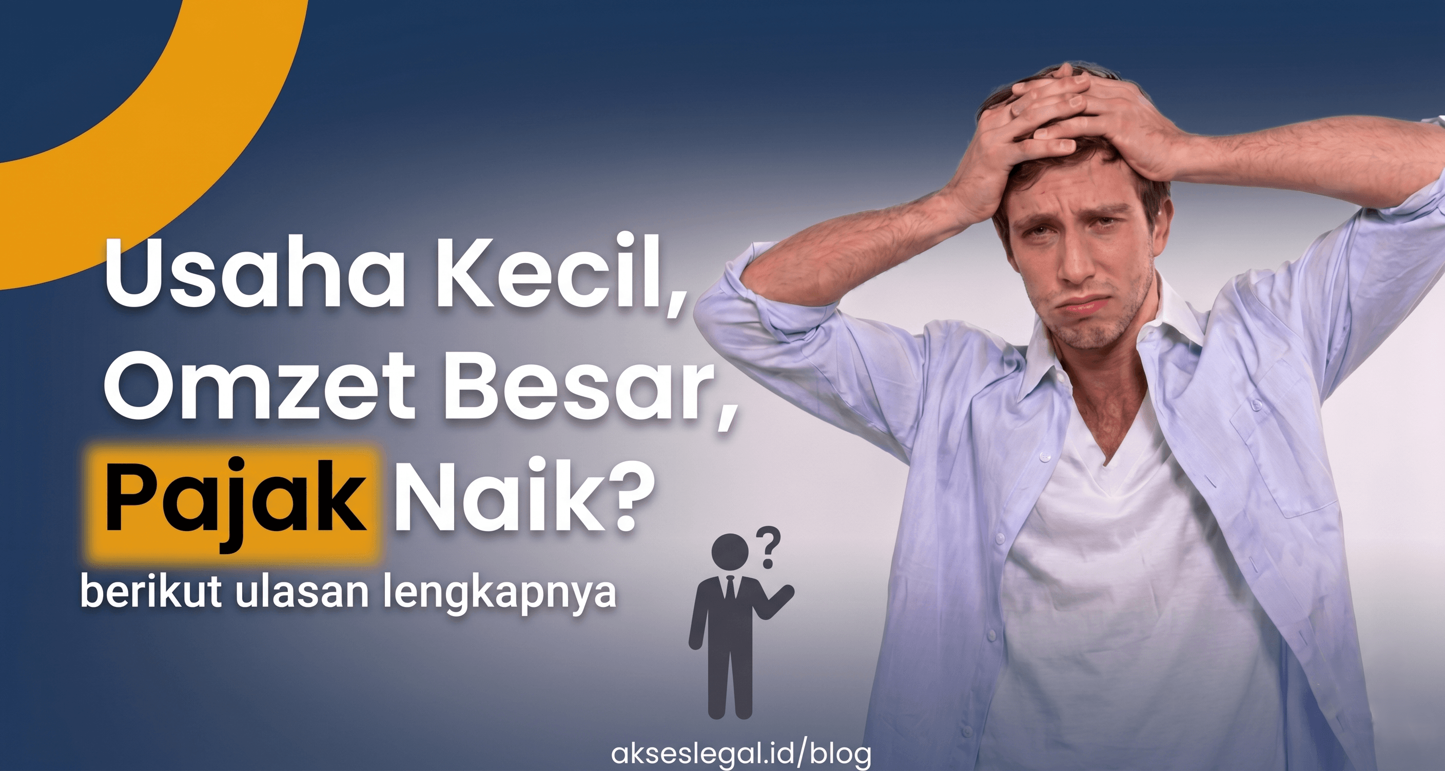 Usaha Kecil, Omzet Besar, Pajak naik ? berikut ulasan lengkapnya