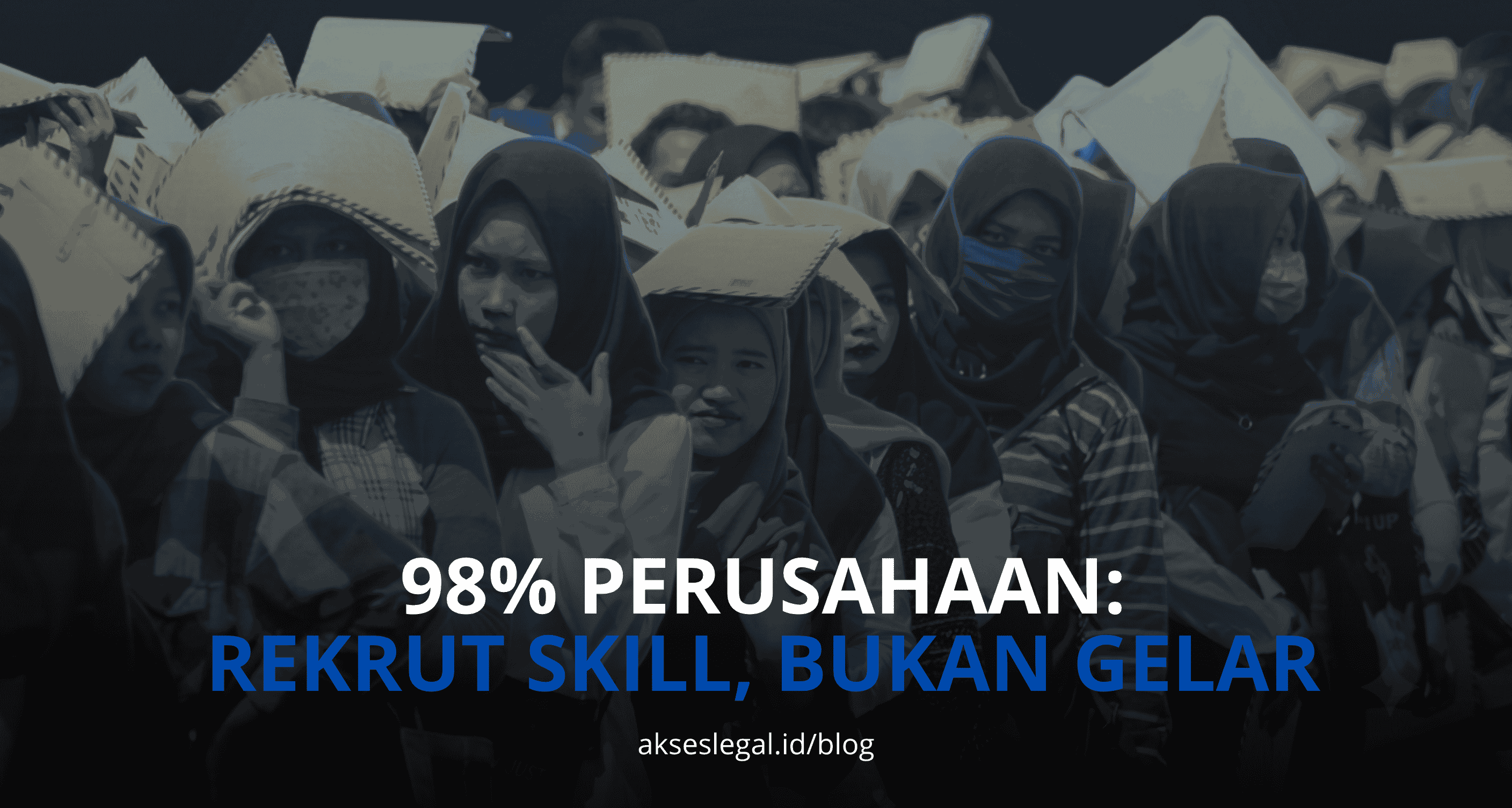 98% PERUSAHAAN: REKRUT SKILL, BUKAN GELAR