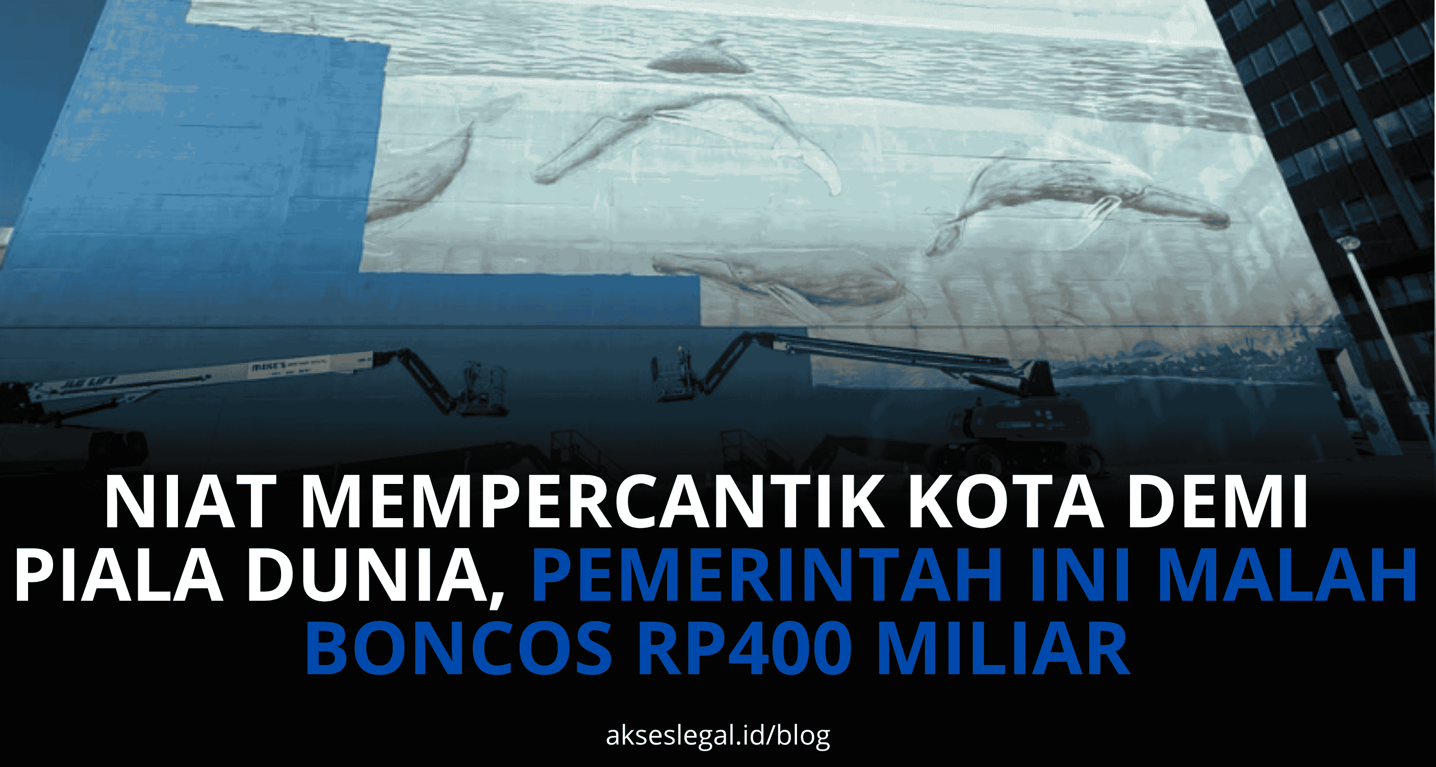 NIAT MEMPERCANTIK KOTA DEMI PIALA DUNIA, PEMERINTAH INI MALAH BONCOS RP400 MILIAR